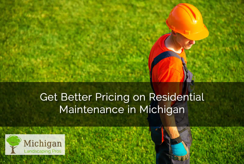 Get Better Pricing on Residential Maintenance in Michigan