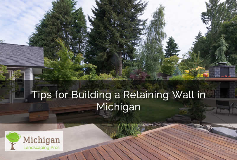 Tips for Building a Retaining Wall in Michigan