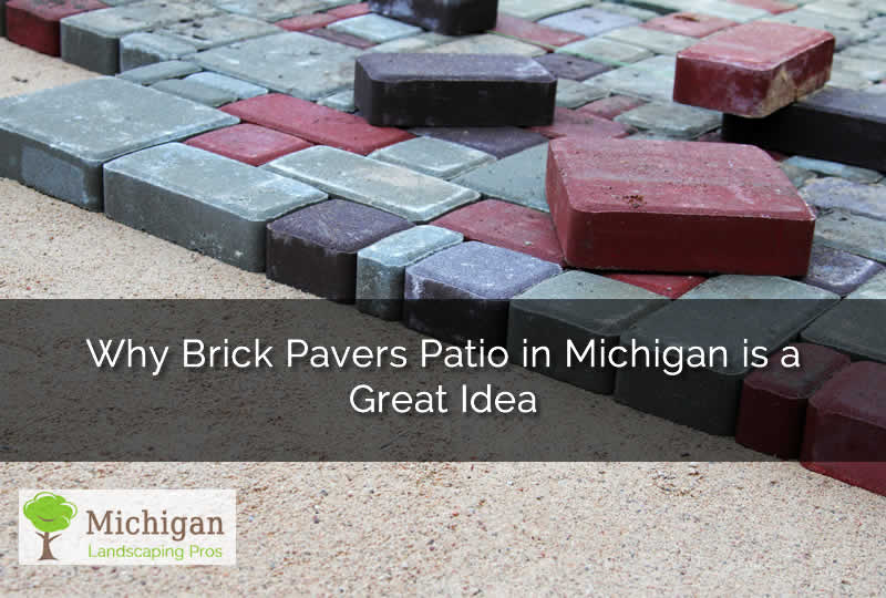 Why Brick Pavers Patio in Michigan is a Great Idea