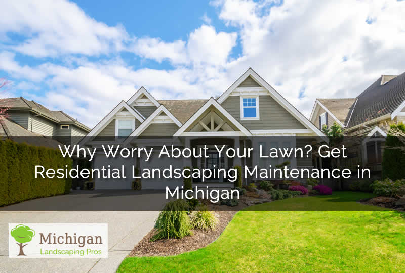  Get Residential Landscaping Maintenance in Michigan