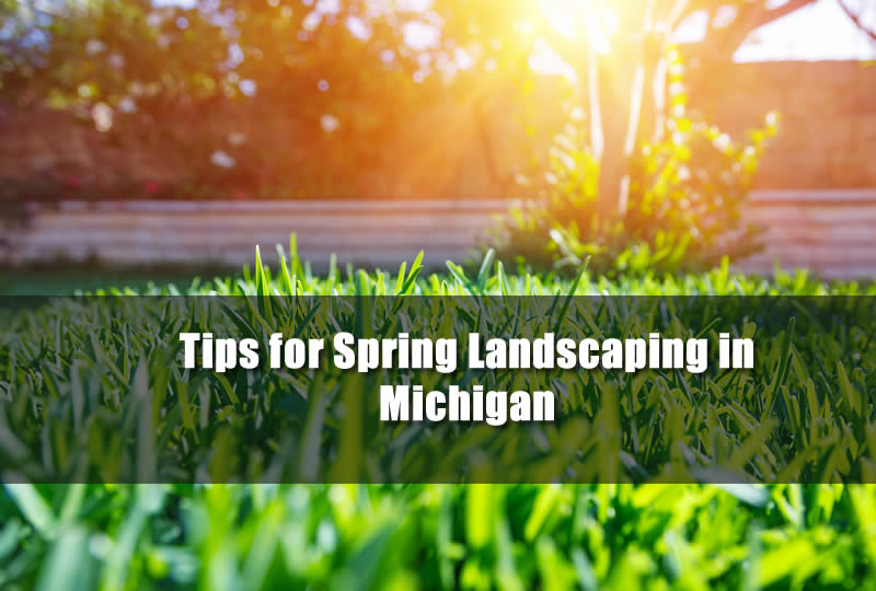 Tips for Spring Landscaping in Michigan