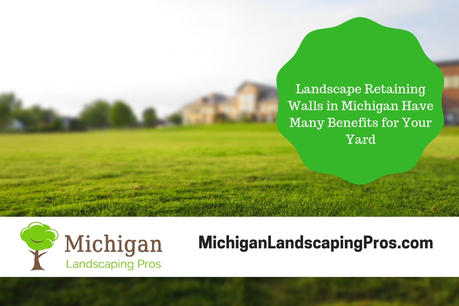 Landscape Retaining Walls in Michigan Have Many Benefits for Your Yard