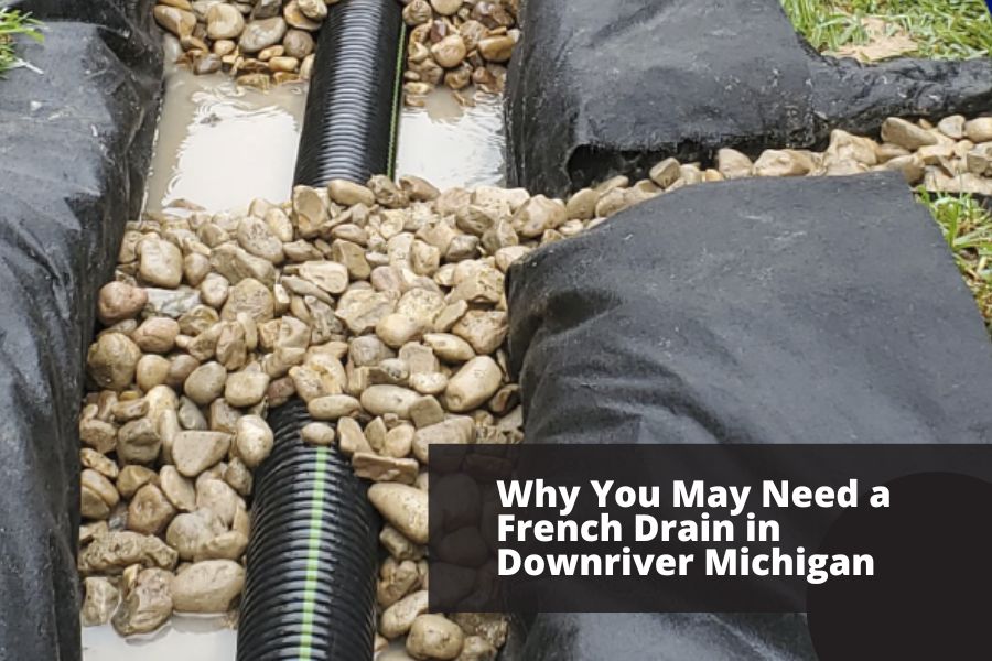 Why You May Need a French Drain in Downriver Michigan