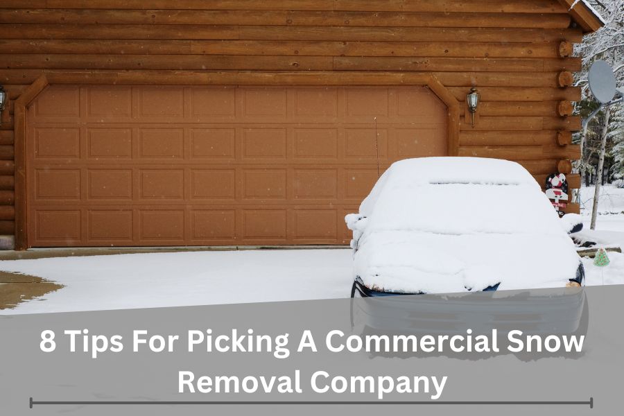8 Tips For Picking A Commercial Snow Removal Company